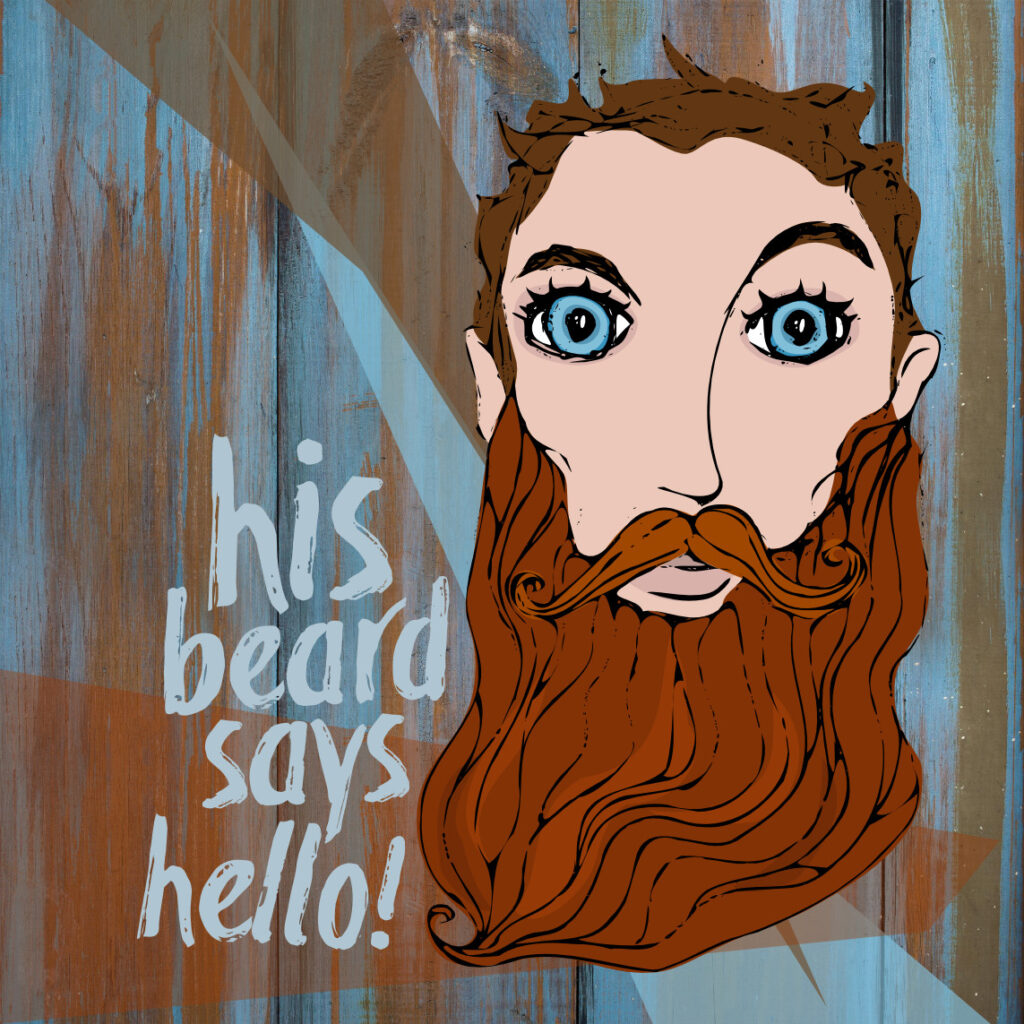 His Beard Says Hello! | Digital Art